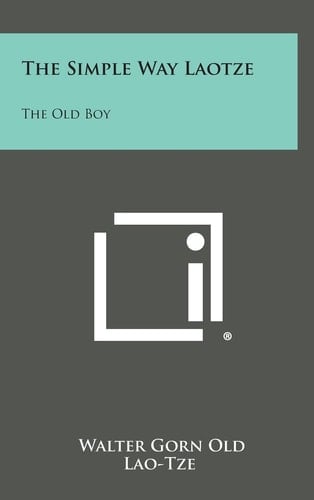 The Simple Way Laotze The Old Boy
