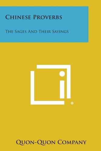 Chinese Proverbs The Sages and Their Sayings