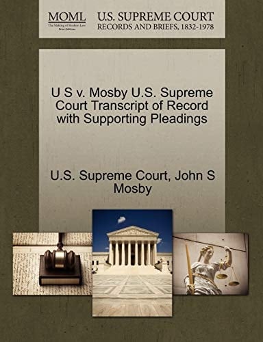 U S v. Mosby U.S. Supreme Court Transcript of Record with Supporting Pleadings