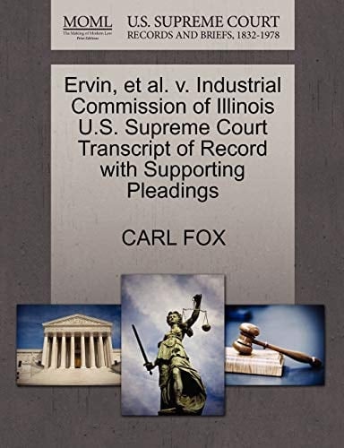 Ervin, et al. v. Industrial Commission of Illinois U.S. Supreme Court Transcript of Record with Supporting Pleadings