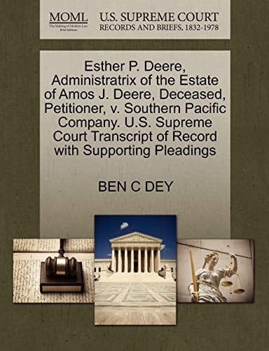 Esther P. Deere, Administratrix of the Estate of Amos J. Deere, Deceased, Petitioner, v. Southern Pacific Company. U.S. Supreme Court Transcript of Record with Supporting Pleadings