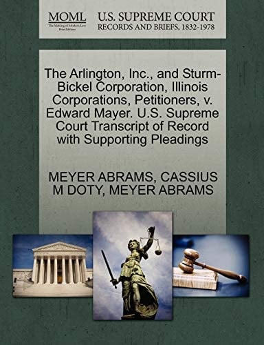 The Arlington, Inc., and Sturm-Bickel Corporation, Illinois Corporations, Petitioners, v. Edward Mayer. U.S. Supreme Court Transcript of Record with Supporting Pleadings