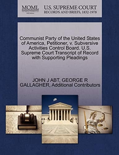 Communist Party of the United States of America, Petitioner, v. Subversive Activities Control Board. U.S. Supreme Court Transcript of Record with Supporting Pleadings