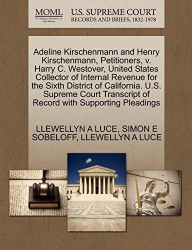 Adeline Kirschenmann and Henry Kirschenmann, Petitioners, v. Harry C. Westover, United States Collector of Internal Revenue for the Sixth District of ... of Record with Supporting Pleadings