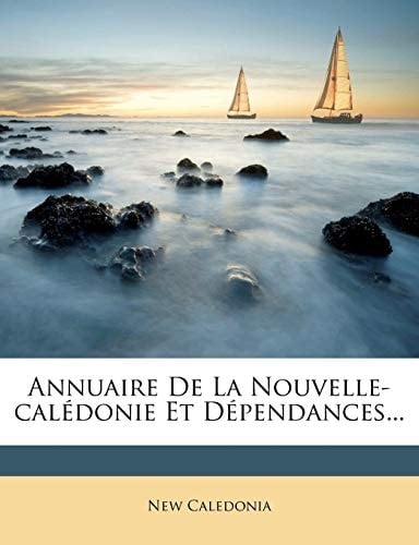 Annuaire De La Nouvelle-calédonie Et Dépendances... (French Edition)