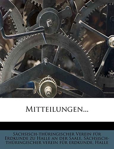 Mitteilungen des Vereins für Erdkunde. (German Edition)