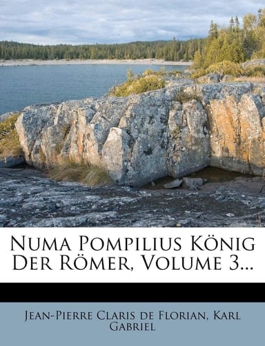 Numa Pompilius Konig Der Romer, Volume 3... (German Edition)