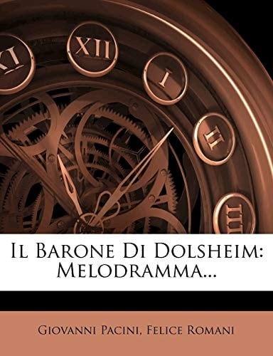 Il Barone Di Dolsheim: Melodramma... (Italian Edition)