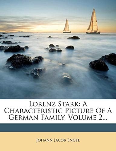 Lorenz Stark: A Characteristic Picture Of A German Family, Volume 2...