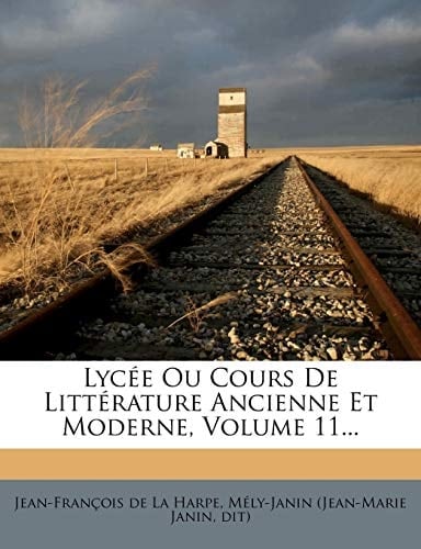 Lycee Ou Cours de Litterature Ancienne Et Moderne, Volume 11... (French Edition)
