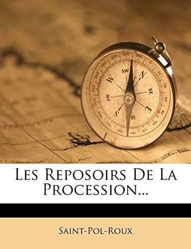 Les Reposoirs De La Procession... (French Edition)