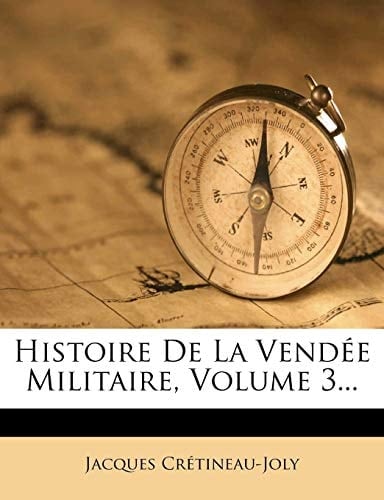 Histoire de La Vendee Militaire, Volume 3... (French Edition)