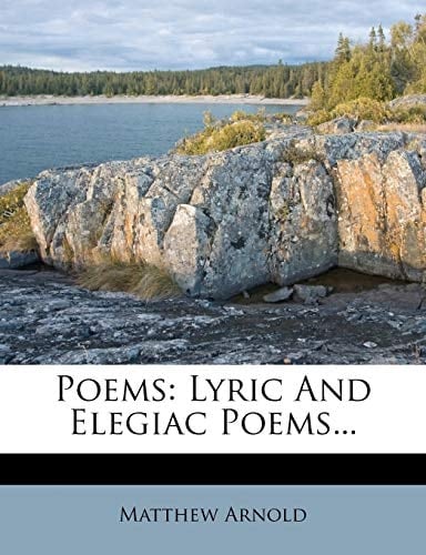 Poems: Lyric and Elegiac Poems...