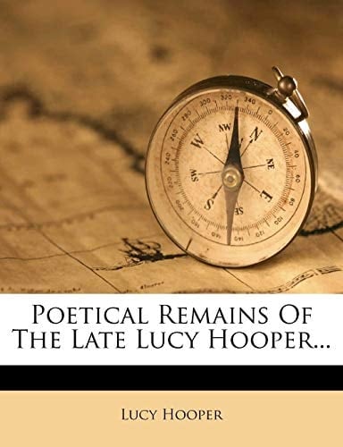 Poetical Remains Of The Late Lucy Hooper...