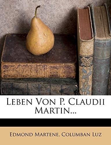 Leben Von P. Claudii Martin...