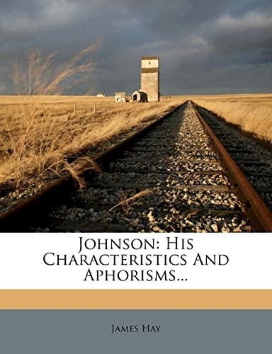 Johnson: His Characteristics and Aphorisms...