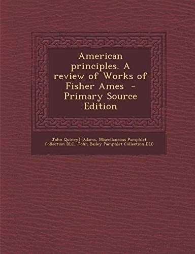 American Principles. a Review of Works of Fisher Ames