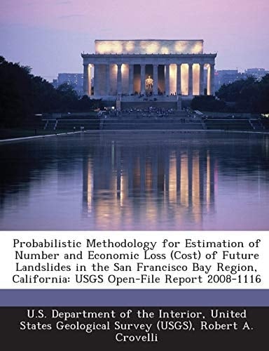 Probabilistic Methodology for Estimation of Number and Economic Loss (Cost) of Future Landslides in the San Francisco Bay Region, California: USGS Open-File Report 2008-1116