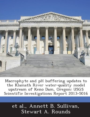 Macrophyte and pH buffering updates to the Klamath River water-quality model upstream of Keno Dam, Oregon: USGS Scientific Investigations Report 2013-5016