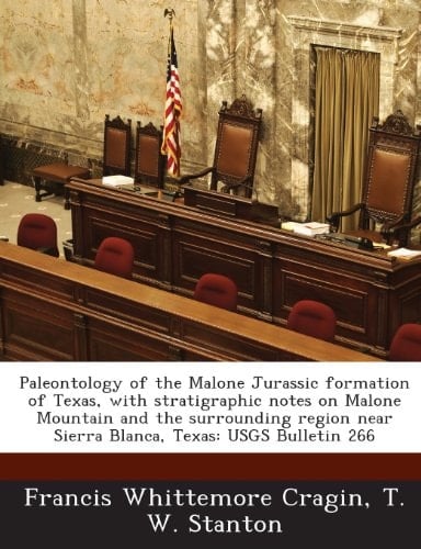 Paleontology of the Malone Jurassic formation of Texas, with stratigraphic notes on Malone Mountain and the surrounding region near Sierra Blanca, Texas: USGS Bulletin 266