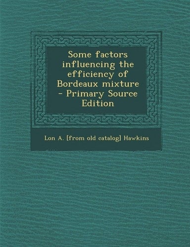 Some Factors Influencing the Efficiency of Bordeaux Mixture - Primary Source Edition