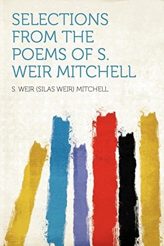 Selections from the Poems of S Weir Mitchell