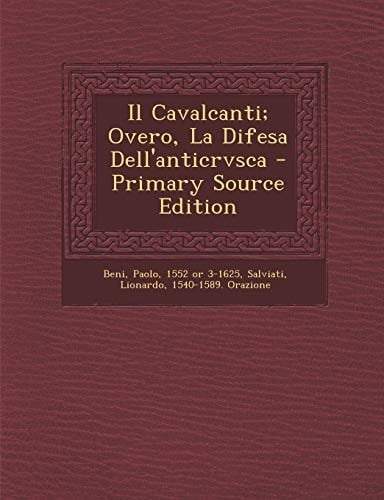 Il Cavalcanti; Overo, la Difesa Dell'anticrvsca - Primary Source Edition
