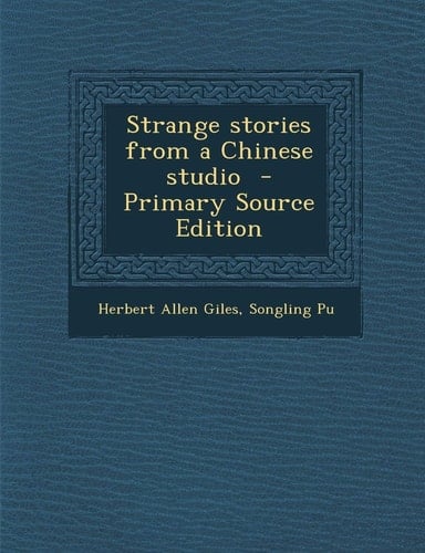 Strange Stories from a Chinese Studio - Primary Source Edition
