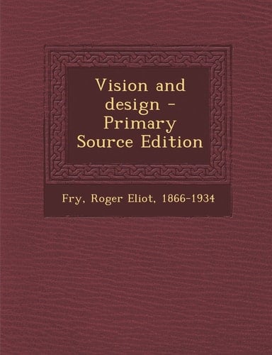 Vision and Design - Primary Source Edition