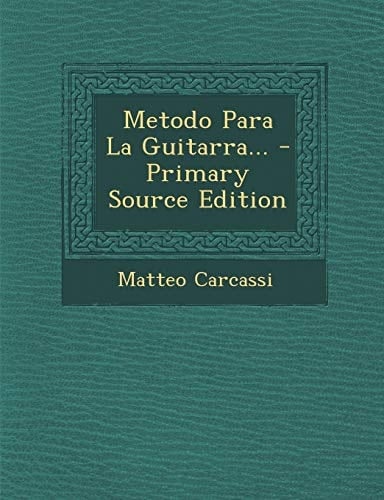 Metodo Para la Guitarra... - Primary Source Edition