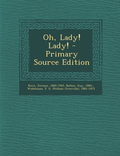 Oh, Lady! Lady! - Primary Source Edition