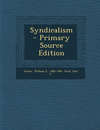 Syndicalism - Primary Source Edition