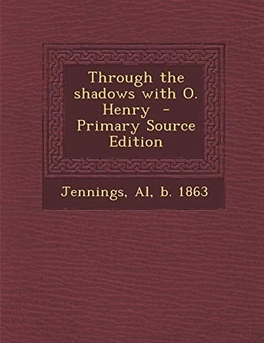 Through the Shadows with O. Henry - Primary Source Edition