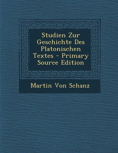 Studien Zur Geschichte Des Platonischen Textes - Primary Source Edition