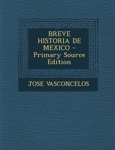Breve Historia de Mexico - Primary Source Edition