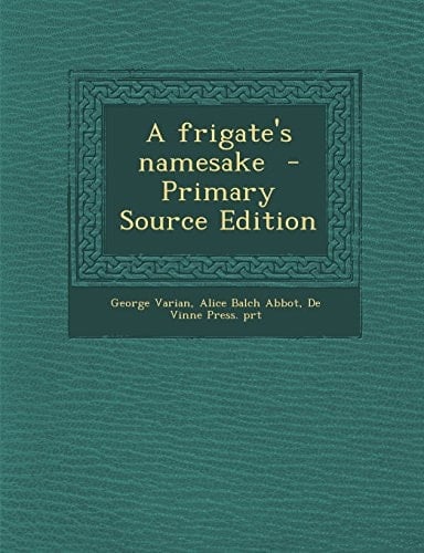 A Frigate's Namesake - Primary Source Edition