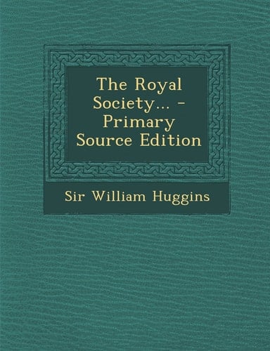 The Royal Society... - Primary Source Edition