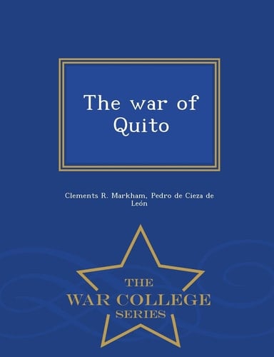 The War of Quito - War College Series
