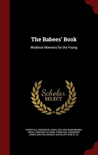 The Babees' Book Medieval Manners for the Young