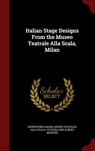 Italian Stage Designs From the Museo Teatrale Alla Scala, Milan