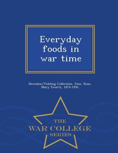 Everyday Foods in War Time - War College Series