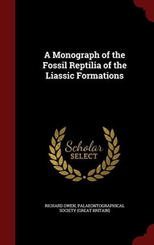 A Monograph of the Fossil Reptilia of the Liassic Formations