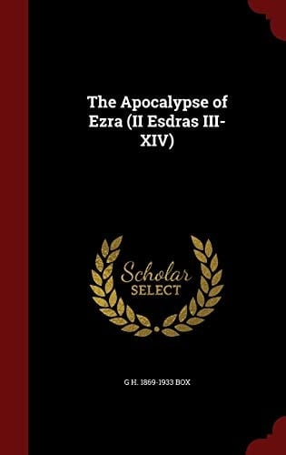 The Apocalypse of Ezra (II Esdras III-XIV)