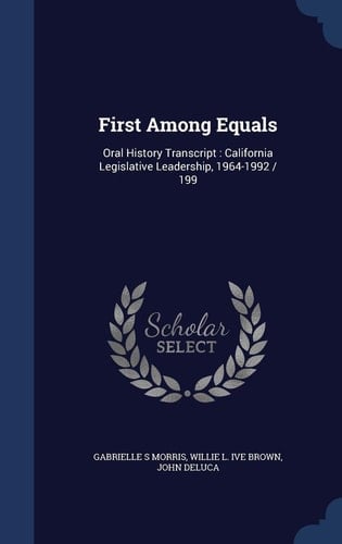 First Among Equals Oral History Transcript: California Legislative Leadership, 1964-1992 / 199