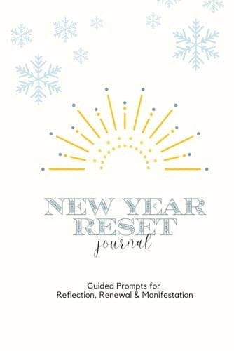 New Year Reset Journal: Guided Prompts for Reflection, Renewal & Manifestation