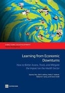 Learning from Economic Downturns How to Better Assess, Track, and Mitigate the Impact on the Health Sector