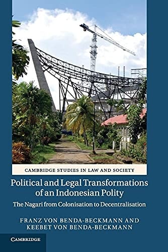 Political and Legal Transformations of an Indonesian Polity The Nagari from Colonisation to Decentralisation