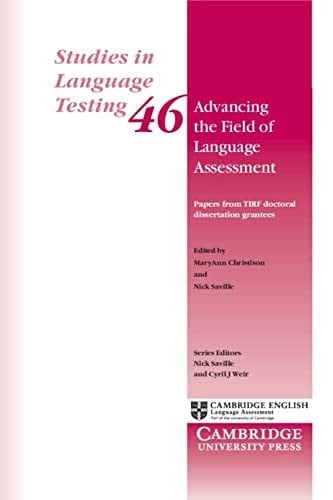 Advancing the Field of Language Assessment Papers from TIRF Doctoral Dissertation Grantees