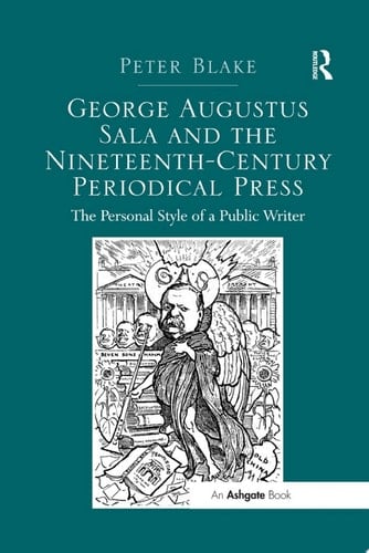George Augustus Sala and the Nineteenth-Century Periodical Press