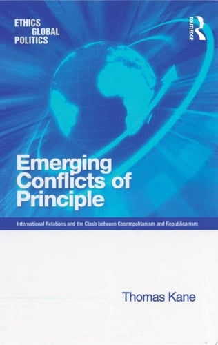 Emerging Conflicts of Principle International Relations and the Clash between Cosmopolitanism and Republicanism